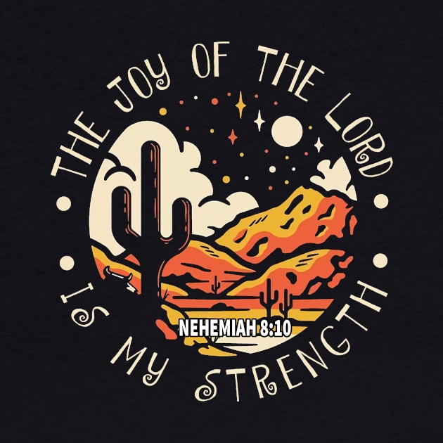 The Joy Of The Lord Is My Strength Western Desert by KatelynnCold Brew